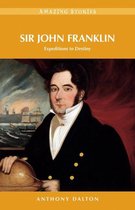 Amazing Stories - Sir John Franklin: Expeditions to Destiny