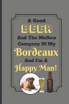 A Good Beer And The Mellow Company Of My Bordeaux And I'm A Happy Man!