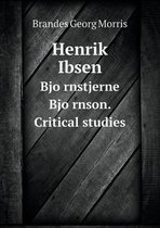Henrik Ibsen Björnstjerne Björnson. Critical studies