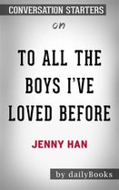 To All the Boys I've Loved Before: by Jenny Han Conversation Starters