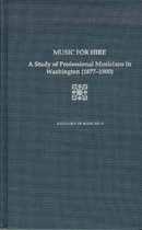 Music For Hire - A Study of Professional Musicians in Washington, 1877-1900