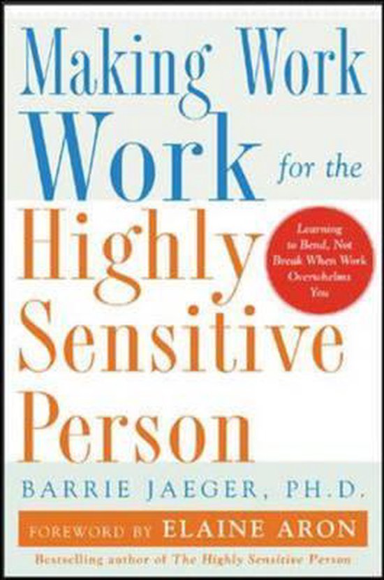 Boek 'Making Work Work for the Highly Sensitive Person' door Barrie Jaeger, Ph.D. met voorwoord van Elaine Aron.