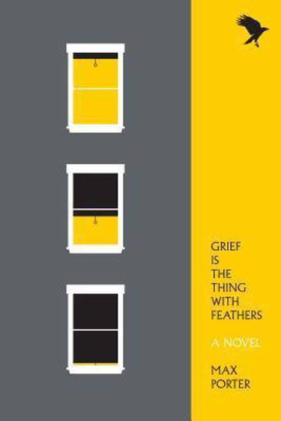 Boek 'Grief Is the Thing With Feathers' van Max Porter. Grijs met gele accenten en drie ramen. Een vogel vliegt boven een gele balk.