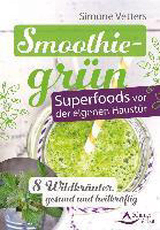Smoothiegrün - Superfoods vor der eigenen Haustür - cover