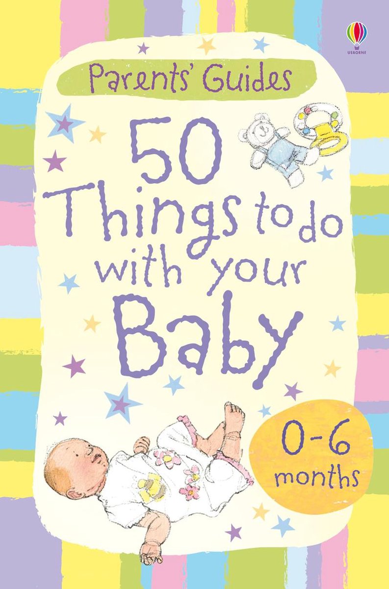 Parents' Guides - 50 things to do with your baby 0-6 months - Caroline Young