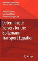 Deterministic Solvers for the Boltzmann Transport Equation