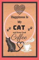 Happiness Is My Cat And Some Good Coffee