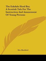 The Eskdale Herd Boy A Scottish Tale For The Instruction And Amusement Of Young Persons