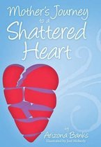 Mother's Journey to a Shattered Heart