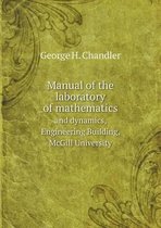 Manual of the laboratory of mathematics and dynamics, Engineering Building, McGill University