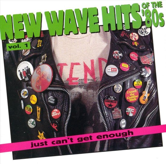 Just Can't Get Enough: New Wave Hits... Vol. 1