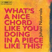 Heikki Nikula, Aino Meisalmi-Minkkinen, Avanti Quartet - What´s a Nice Chord Like You Doing in a Piece Like This? (CD)