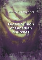 Organic union of Canadian churches