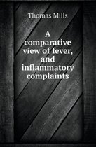 A Comparative View of Fever, and Inflammatory Complaints