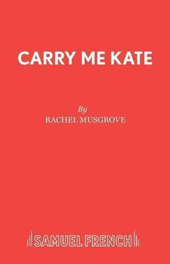 Carry Me Kate 9780573120367 Rachel Musgrove Boeken