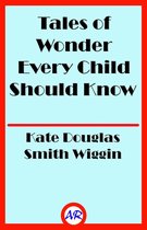 Tales of Wonder Every Child Should Know (Illustrated)