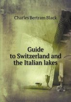 Guide to Switzerland and the Italian lakes