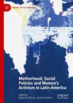 Studies of the Americas - Motherhood, Social Policies and Women's Activism in Latin America