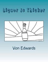 Liquor is Thicker