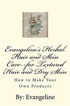 Evangeline's Herbal Hair and Skin Care--For Textured Hair and Dry Skin