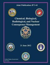 Joint Publication JP 3-41 Chemical, Biological, Radiological, and Nuclear Consequence Management 21 June 2012