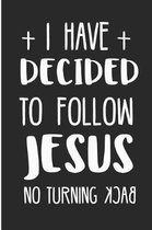I Have Decided to Follow Jesus No Turning Back