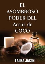 El Asombroso Poder del Aceite de Coco