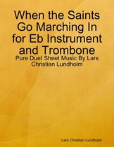 When the Saints Go Marching In for Eb Instrument and Trombone - Pure Duet Sheet Music By Lars Christian Lundholm