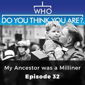 Who Do You Think You Are? My Ancestor was a Milliner