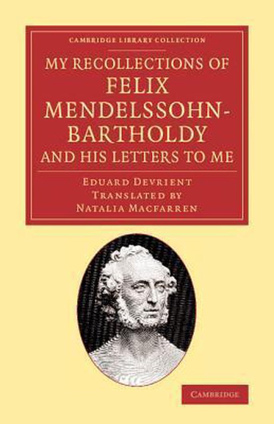 My Recollections of Felix Mendelssohn-bartholdy, and His Let ... - cover