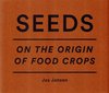 Jos Jansen - Seeds. on the Origin of Food Crops