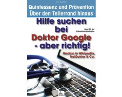 Quintessenz* und Prävention - Über den Tellerrand hinaus - Hilfe suchen bei Doktor Google - aber richtig!