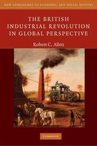 New Approaches to Economic and Social History - The British Industrial Revolution in Global Perspective