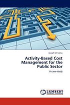 Activity-Based Cost Management for the Public Sector