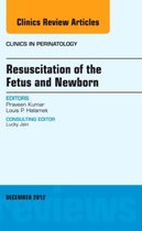 Resuscitation Of The Fetus And Newborn, An Issue Of Clinics