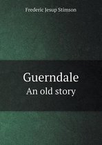Guerndale an Old Story