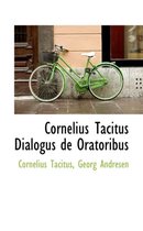 Cornelius Tacitus Dialogus de Oratoribus