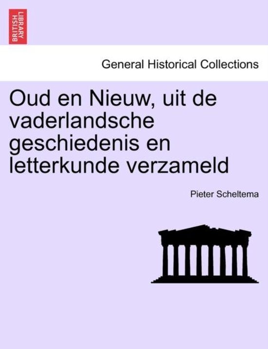 Oud En Nieuw, Uit de Vaderlandsche Geschiedenis En Letterkunde
