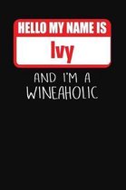 Hello My Name Is Ivy and I'm a Wineaholic