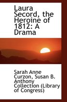 Laura Secord, the Heroine of 1812