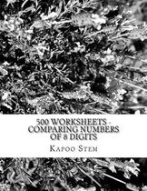 500 Worksheets - Comparing Numbers of 8 Digits