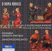O Roma Nobilis: Musiche Di Un Pellegrinaggio Medio