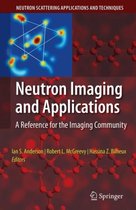 Neutron Scattering Applications and Techniques- Neutron Imaging and Applications