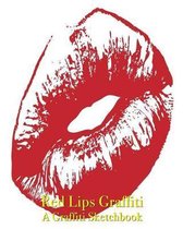 Red Lips Graffiti - A Graffiti Sketchbook