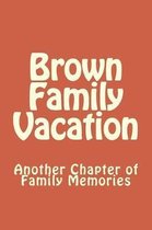 Brown Family Vacation