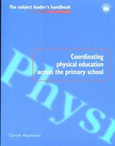 Subject Leaders' Handbooks- Coordinating Physical Education Across the Primary School
