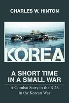 Korea - A Short Time in a Small War