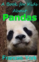 A Book For Kids About Pandas: The Giant Panda Bear
