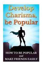 Develop Charisma, Be Popular