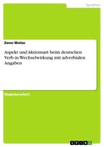 Aspekt und Aktionsart beim deutschen Verb in Wechselwirkung mit adverbialen Angaben
